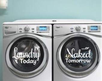 Laundry Today Naked Tomorrow, Laundry Room Decal, Washer and Dryer Decals, Vinyl Decal, Vinyl Wall Decal, Stickers, Labels DIY