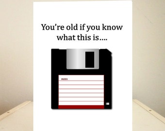 Birthday Card, Funny Birthday Card, Funny Cards, Funny Greeting Cards - You're Old - Floppy Disk