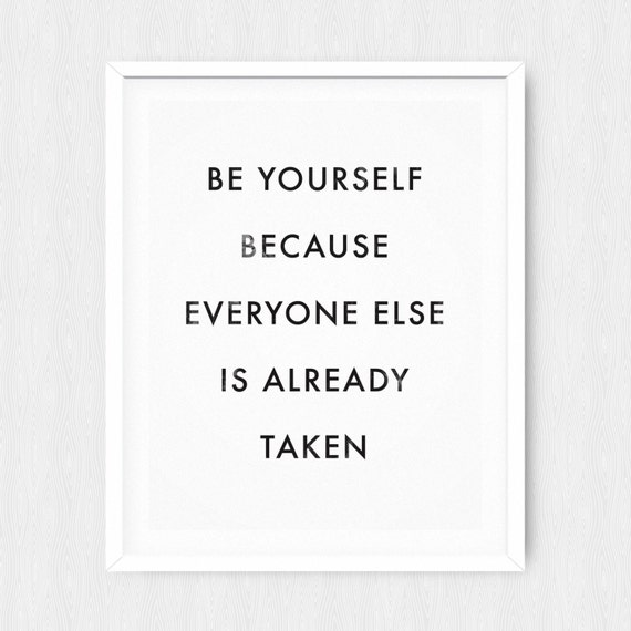 Be Yourself Because Everyone Else Is Already Taken by PlainType