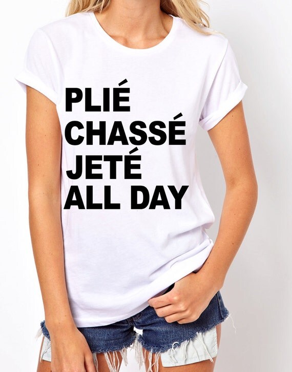 PLIE CHASSE JETE All Day tees.