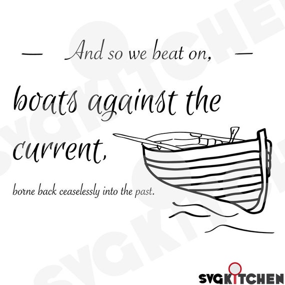 Items similar to And so we beat on, boats against the current Great