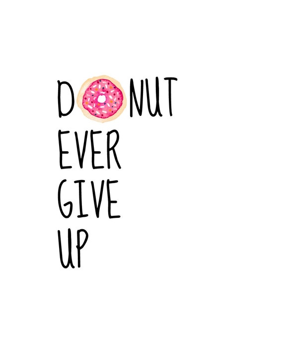 Items Similar To Donut Ever Give Up On Etsy 9864