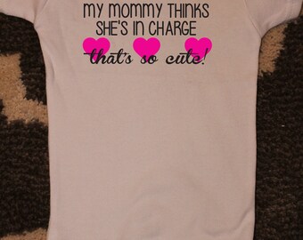 Baby Girl Bodysuit, Mom Thinks She's in ChargeThat's So Cute, Toddler Shirt, Funny Baby Shower Gift, Mother's Day Gift, White Bodysuit