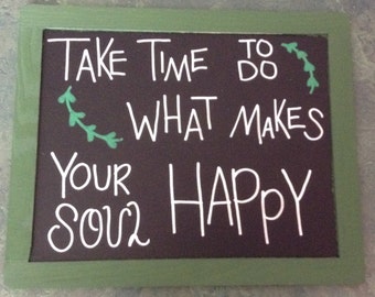 Take Time To Do What Makes Your Soul Happy Inspirational Quote