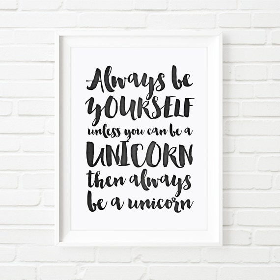 Printable Art Always be yourself unless you can be a unicorn