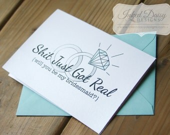 Shit Just Got Real Card, Funny bridesmaid card, Will you be my card, maid of honor card, matron of honor card, flower girl {Multiple Sets}
