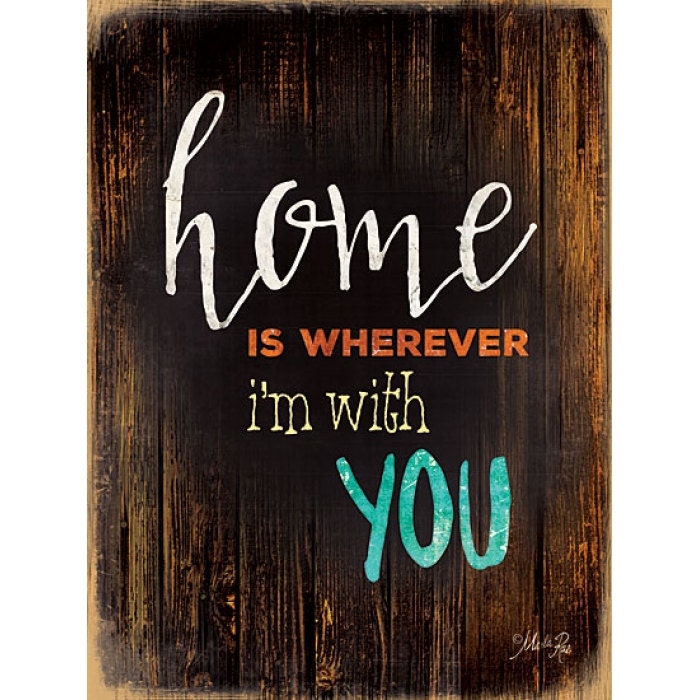 MA1164 Home Is Wherever I m With You 12 x 16