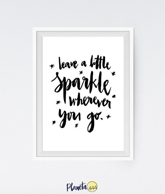 Leave A Little Sparkle Wherever You Go Black White