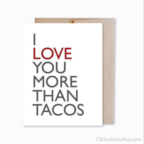 I Love You More Than Tacos Card Funny Love Card by ClicheZero