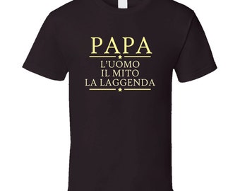 Papa L'uomo Il Mito La Laggenda T Shirt Papa the Man the Myth the Legend Italian Language Camiseta T shirt Gift Men Birthday gift for him