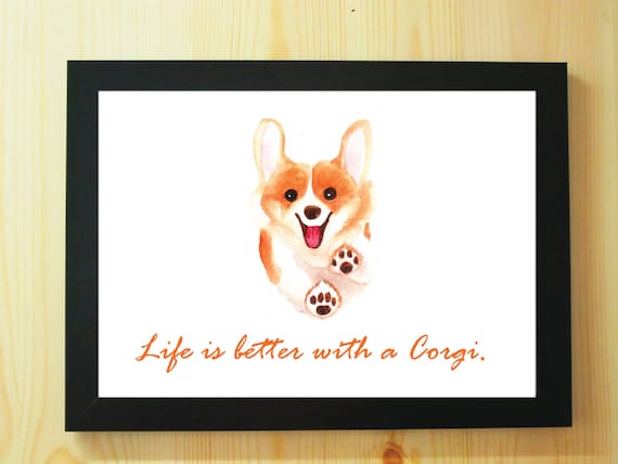 Corgi Art Print-A4 A5 Dog Watercolour Prints/Life is better with a Corgi/Quote/dog-lover/gift/home décor/poster/wall art/portrait