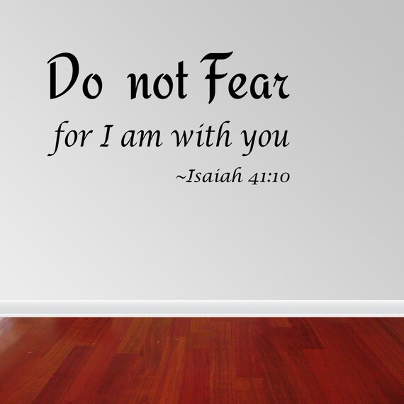 Download Do Not Fear For I Am With You Isaiah 41:10 Vinyl Wall Decal