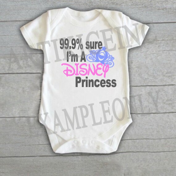 99.9 Sure Im A Disney Princess Baby Onesie Newborn by ArtikIce