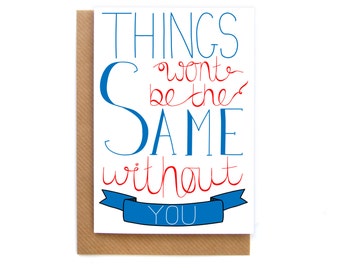 Leaving card goodbye sorry youre leaving things wont be the same without you greetings card handlettered new job moving home bye friend card