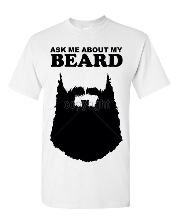 ask me about my beard t shirt