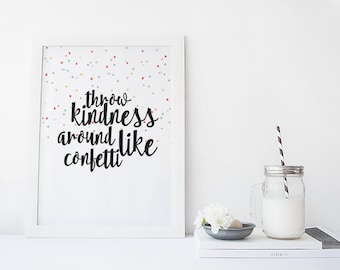 PRINTABLE Art "Throw Kindness Around Like Confetti" Typography Art Print Colorful Confetti Inspirational Quote Motivational Quote Dorm Decor