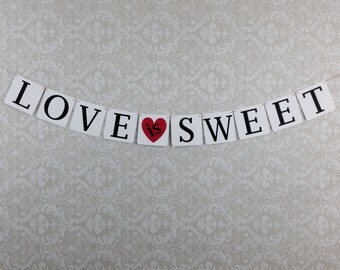 Love is Sweet Banner, Love is Sweet Sign, Love is Sweet, Sweet Table Decoration, Love is Sweet Decor