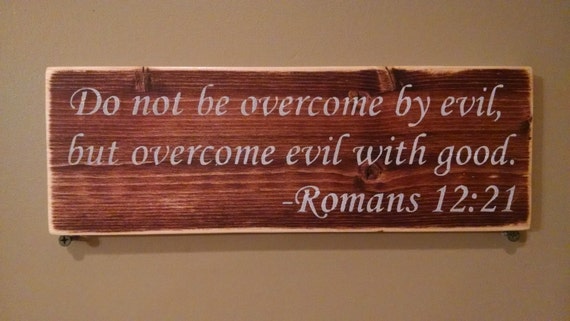 Romans 12:21 Do not be overcome by evil but by BendyPrint on Etsy