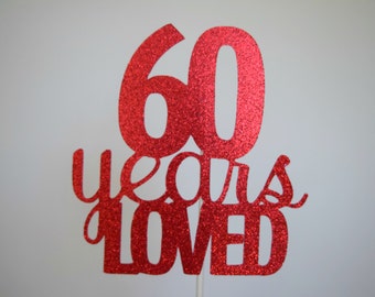 60th Birthday Cake Topper, 60th Anniversary Cake Topper, 60 Years Loved, Glitter Birthday Cake Topper, Personalized Age Cake Topper