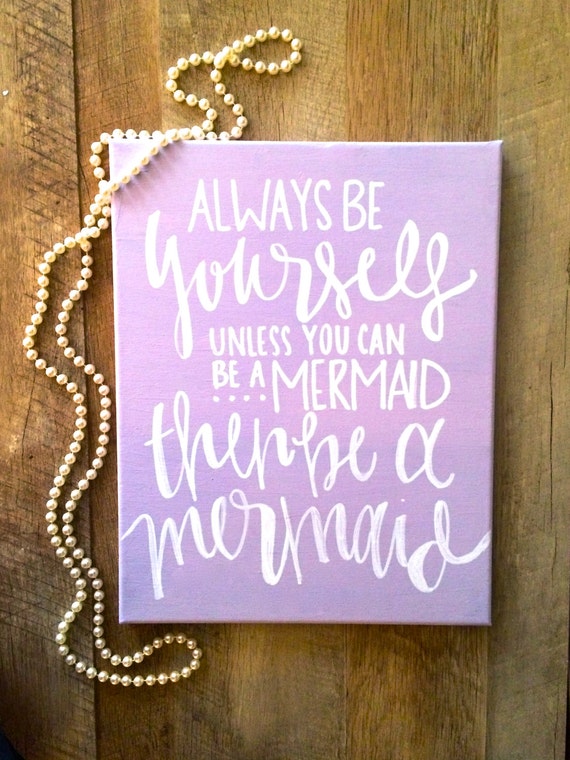 Download Always be yourself unless you can be a mermaid. Then be a