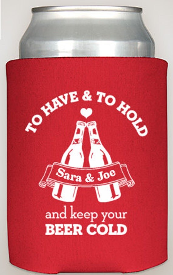 To Have And To Hold And To Keep Your Beer Cold by
