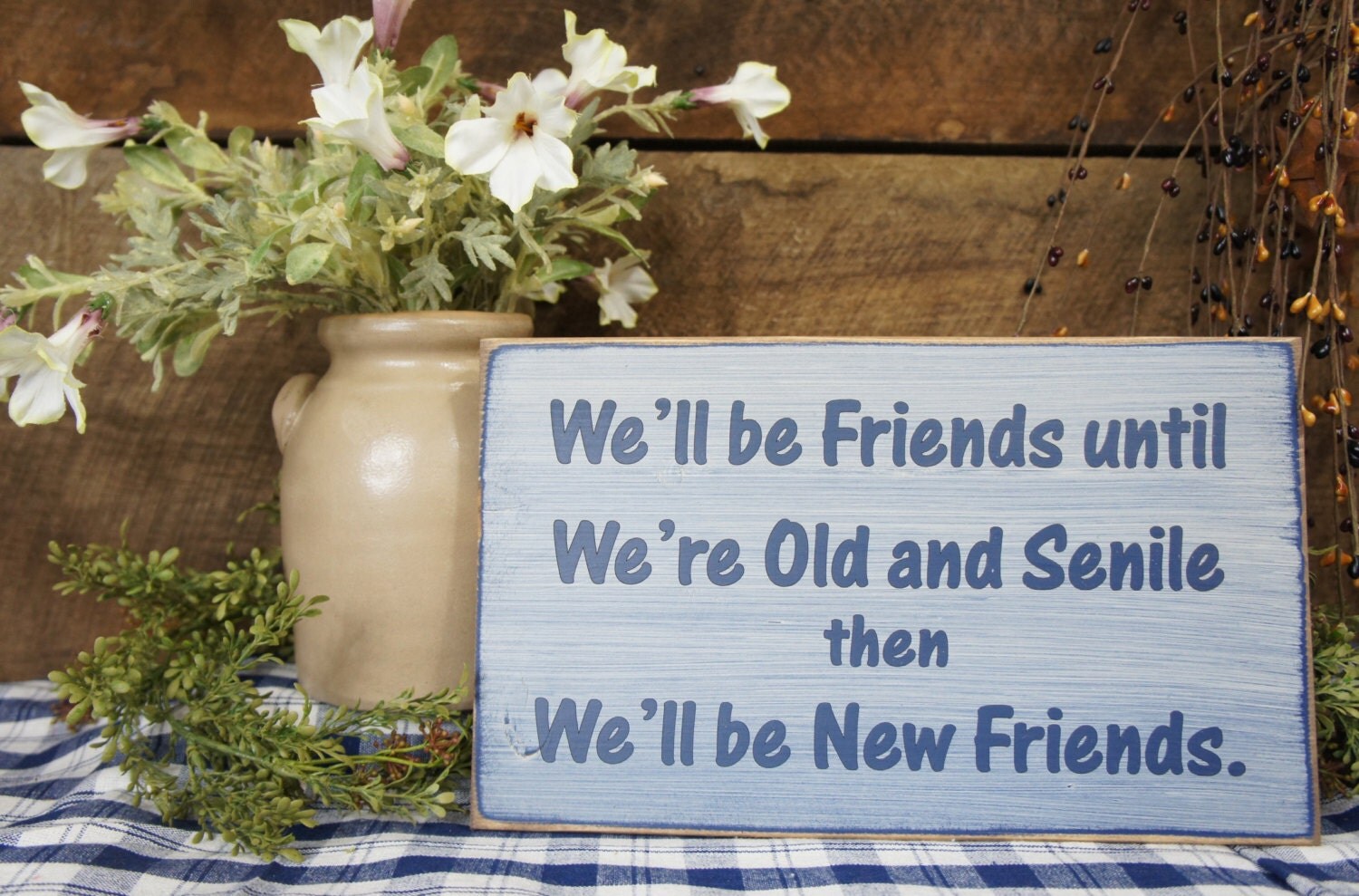 We ll Be Friends Until We re Old And Senile Then
