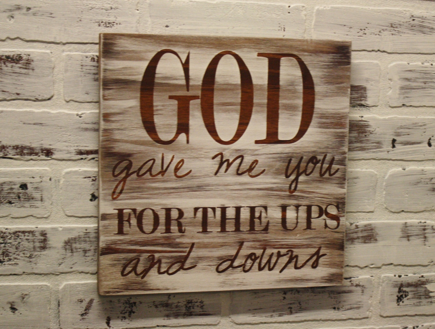 Wooden God gave me you for the ups and downs quote