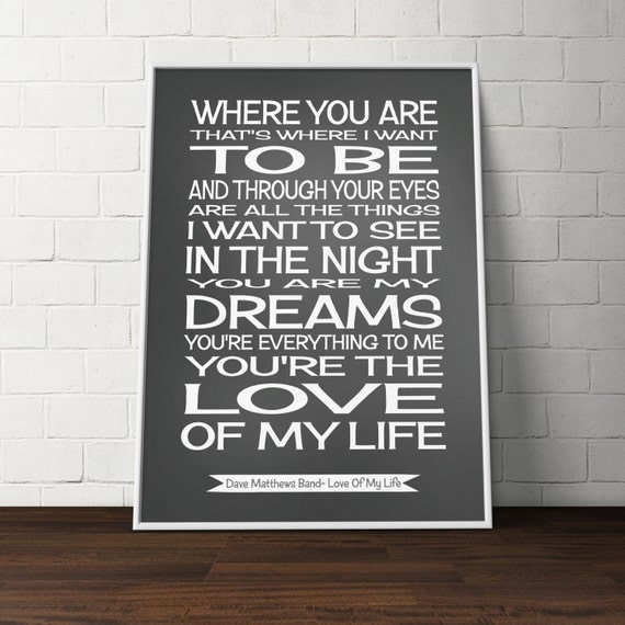 Dave Matthews Band lyrics-song lyrics print- Love of my Life- music art ...