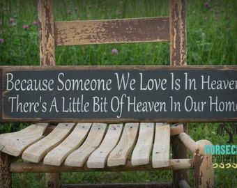 Because Someone We Love Is In Heaven, There's A Little Bit Of Heaven In Our Home, Wood Sign