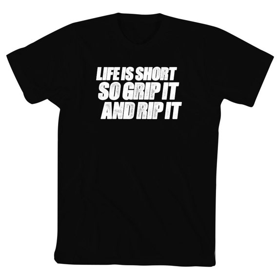 Life is Short So Grip It and Rip It TShirt by Eddany on Etsy