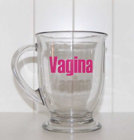 Mature Glass Coffee Mug Vagina Mug Funny Coffee By WitticismsRus