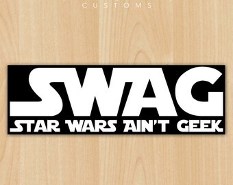 SWAG - Star Wars Ain't Geek - 11" x 3.5" Bumper Sticker