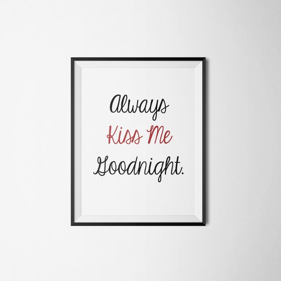 always kiss me goodnight print quotes bedroom by