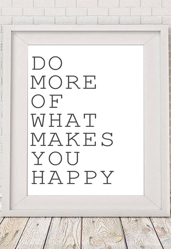 Do More Of What Makes You Happy Printable Wall Art by NotMuchToSay