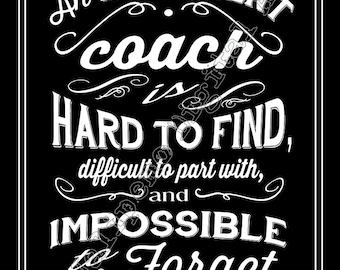 An excellent coach is hard to find, difficult to part with Quote Saying INSTANT DOWNLOAD Printable Teacher Gift