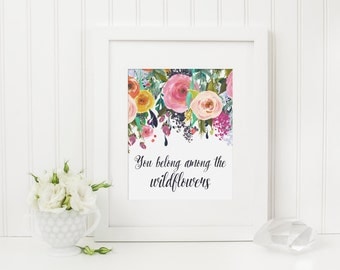 You Belong Among the Wildflowers Nursery Art Print - Flower Art Quote, Floral Art - Printable Art Print, Digital Art, Instant Download