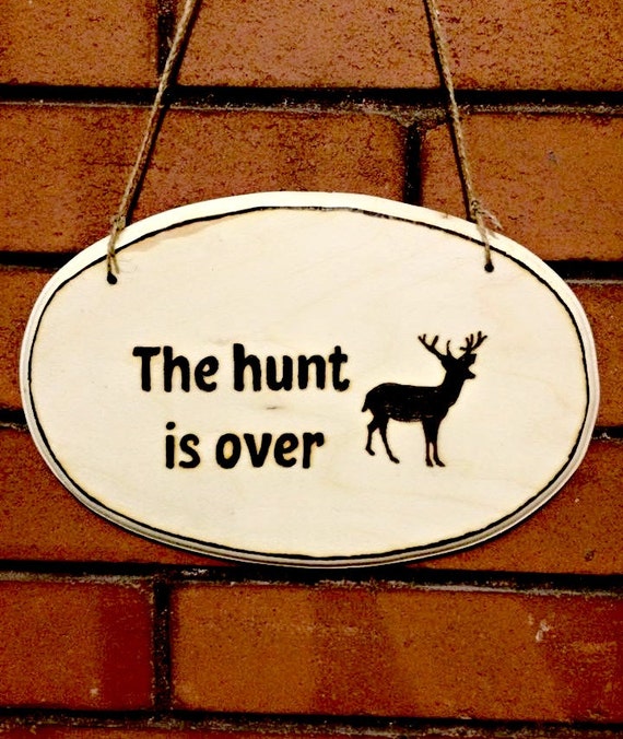 The hunt is over hunting wedding sign by TheBurningBirch
