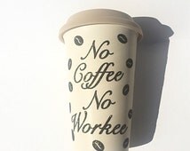 Glitter Coffee Tumbler - No Coffee No Workee Glitter Coffee Mug - To Go ...