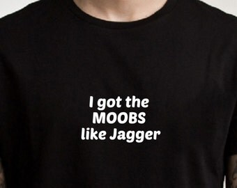 Man boobs shirt, moobs like jagger, funny tshirts, graphic tee, gifts under 20, ladies tshirt, mens t shirt, mens shirt, sarcastic shirt