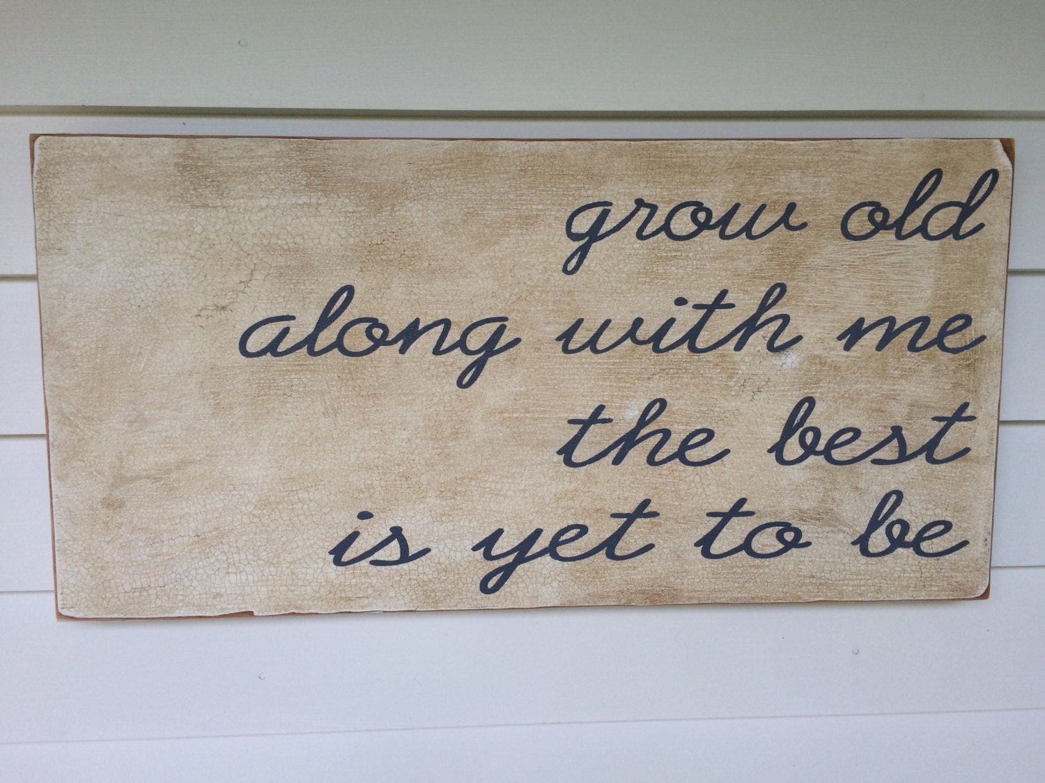 Grow old along with me the best is yet to be...similar to HGTV