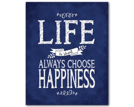 life-is-short-always-choose-happiness-by-susannewberrydesigns