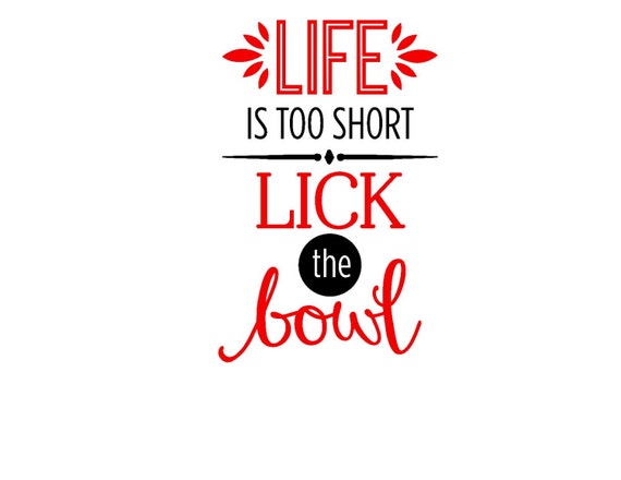 life-is-short-lick-the-bowl-wall-decal-decal-for-plaque