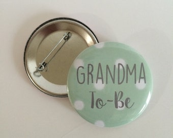 Grandma To-Be Pin- Grandma To Be Button - Baby Shower