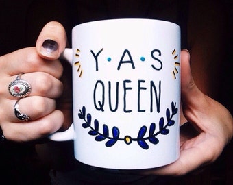 Yas Queen Mug, Broad City Coffee Mug, Yasss, Yas Kween, Best friend gift, Funny mug, Gift