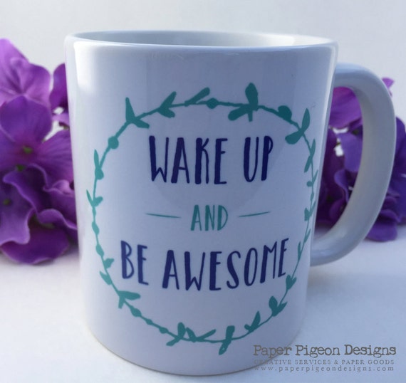 Funny Coffee Mug Wake Up and Be Awesome Ceramic Mug 11