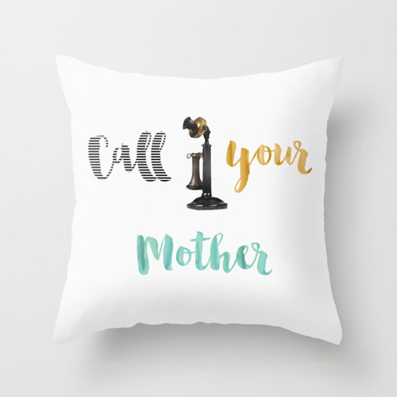 Call Your Mother Pillow Graduation Gift 3 sizes College