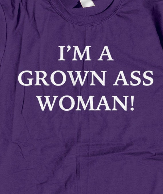 I M A Grown Ass Woman Typography Tshirt Funny T