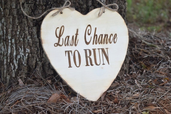 Last Chance to Run Sign - Ring Bearer Sign - Rustic Wedding Signs - Shabby Chic Signs - Rustic Ring Bearer - Sign for Ring Bearer by CountryBarnBabe