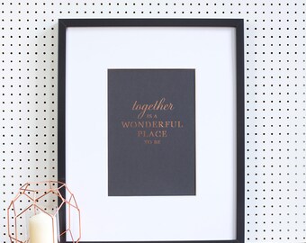 Copper anniversary gift, 7th wedding anniversary, copper foil print on grey card, paper anniversary, together is a wonderful place to be