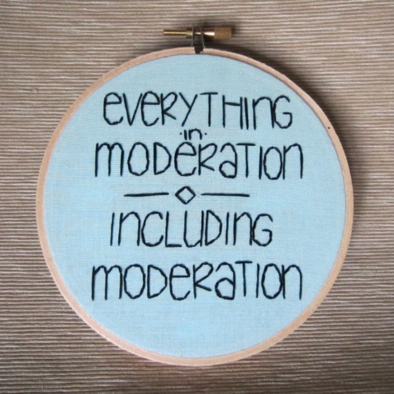 Everything In Moderation Including Moderation By Moonrisewhims